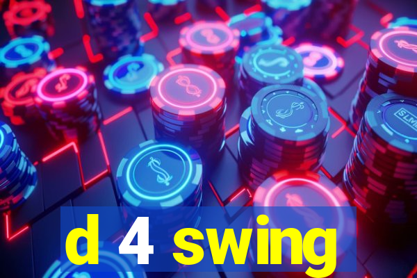 d 4 swing